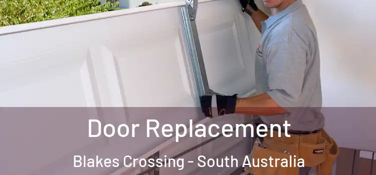 Door Replacement Blakes Crossing - South Australia