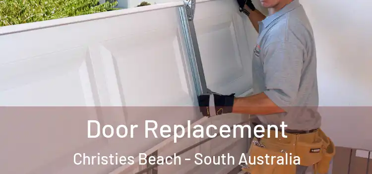 Door Replacement Christies Beach - South Australia