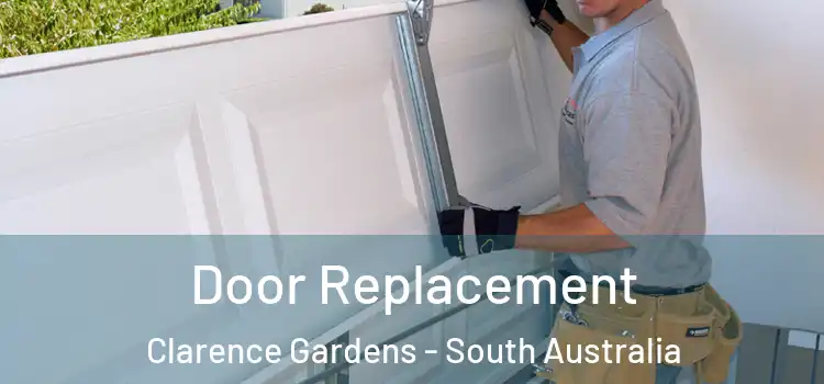 Door Replacement Clarence Gardens - South Australia