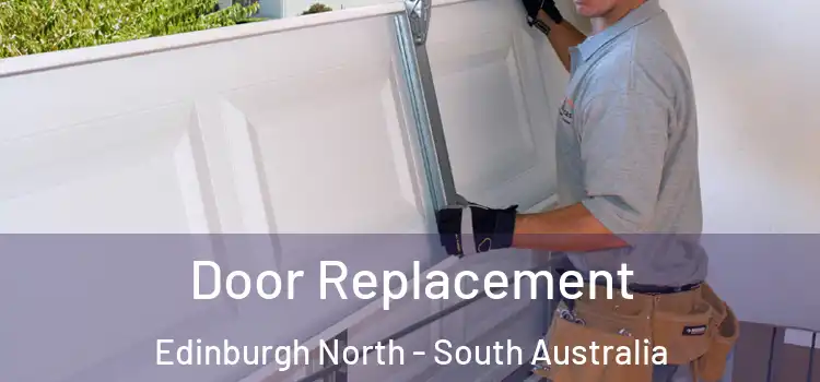 Door Replacement Edinburgh North - South Australia