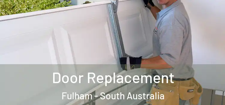 Door Replacement Fulham - South Australia