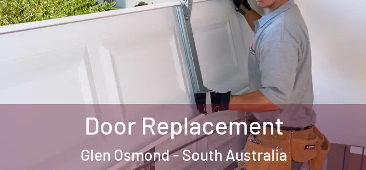 Door Replacement Glen Osmond - South Australia