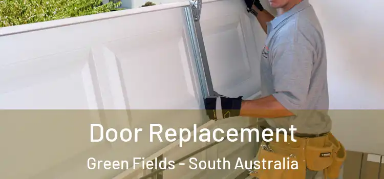 Door Replacement Green Fields - South Australia