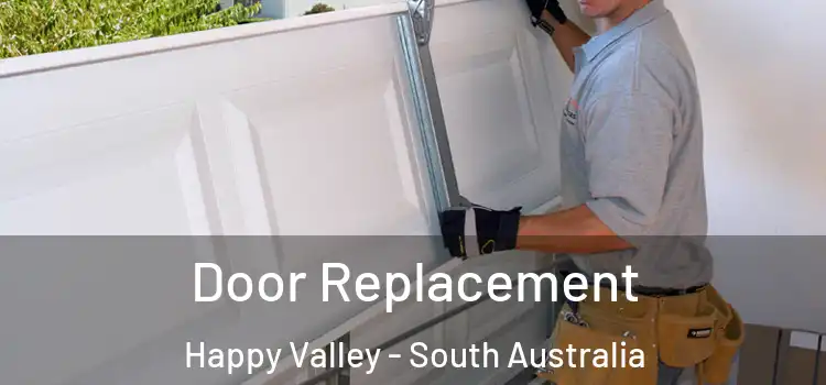 Door Replacement Happy Valley - South Australia