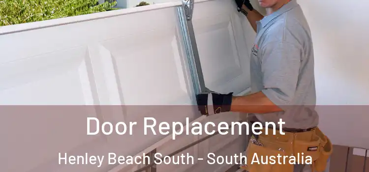 Door Replacement Henley Beach South - South Australia
