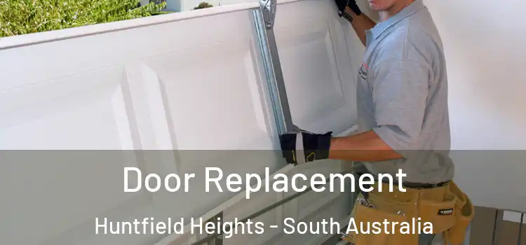 Door Replacement Huntfield Heights - South Australia