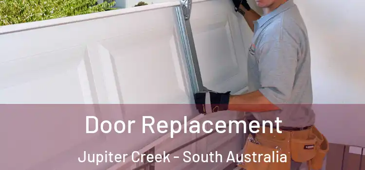 Door Replacement Jupiter Creek - South Australia