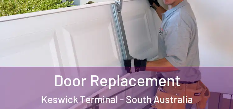 Door Replacement Keswick Terminal - South Australia