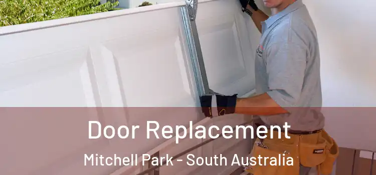 Door Replacement Mitchell Park - South Australia