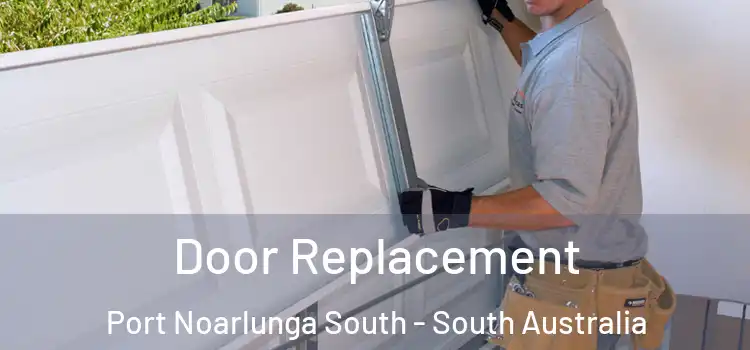 Door Replacement Port Noarlunga South - South Australia