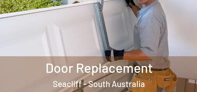 Door Replacement Seacliff - South Australia