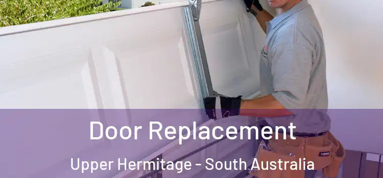 Door Replacement Upper Hermitage - South Australia