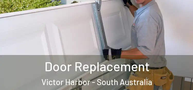 Door Replacement Victor Harbor - South Australia
