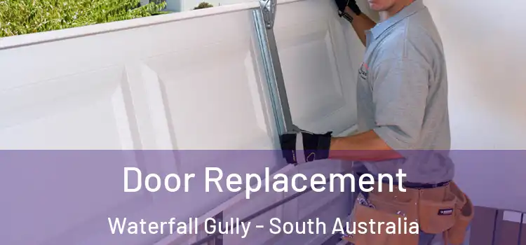 Door Replacement Waterfall Gully - South Australia