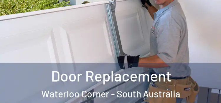 Door Replacement Waterloo Corner - South Australia