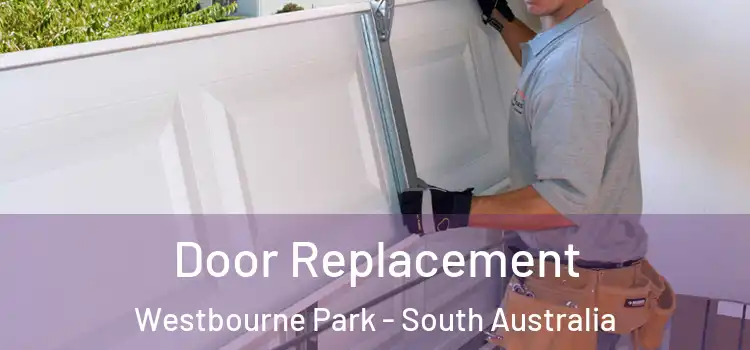 Door Replacement Westbourne Park - South Australia