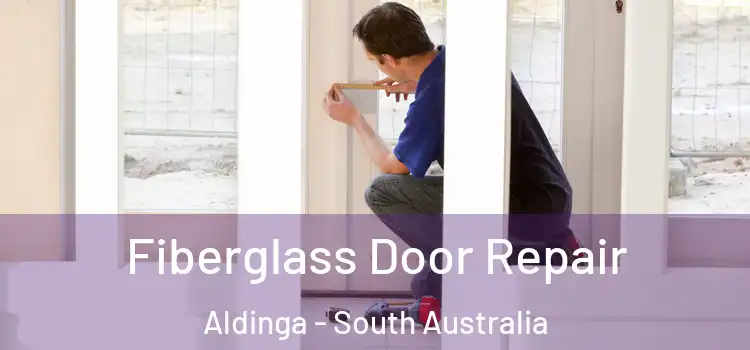 Fiberglass Door Repair Aldinga - South Australia