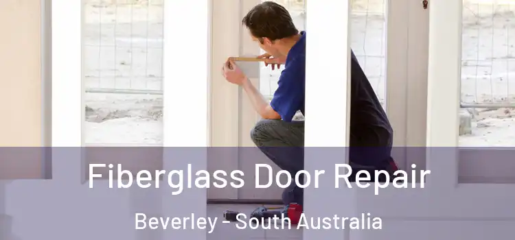 Fiberglass Door Repair Beverley - South Australia