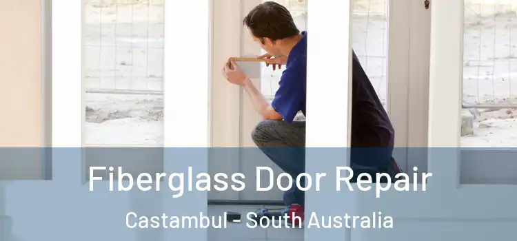 Fiberglass Door Repair Castambul - South Australia