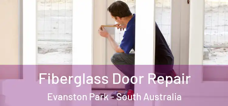 Fiberglass Door Repair Evanston Park - South Australia