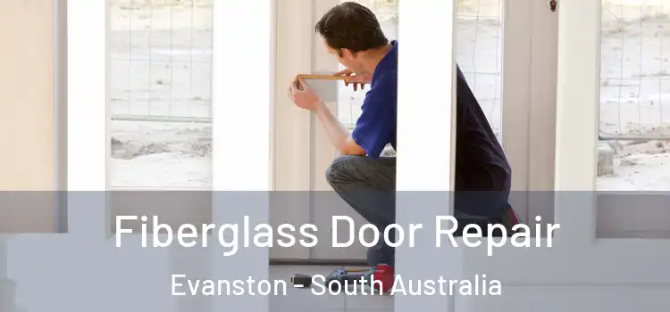 Fiberglass Door Repair Evanston - South Australia
