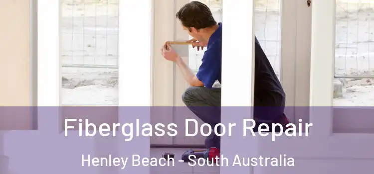 Fiberglass Door Repair Henley Beach - South Australia