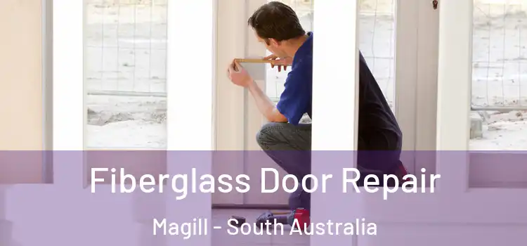 Fiberglass Door Repair Magill - South Australia
