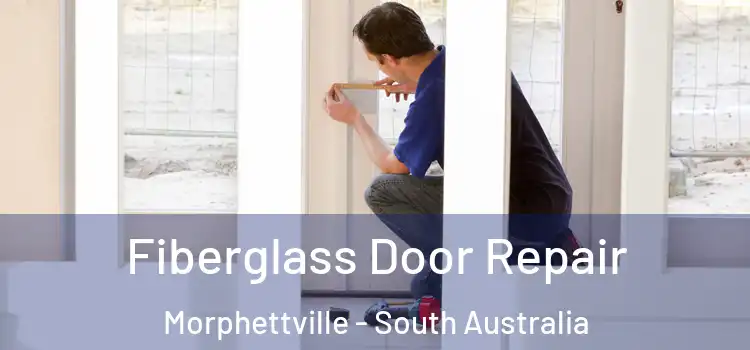 Fiberglass Door Repair Morphettville - South Australia