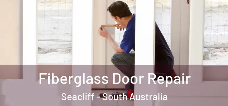 Fiberglass Door Repair Seacliff - South Australia