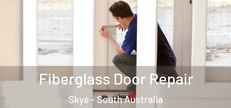 Fiberglass Door Repair Skye - South Australia