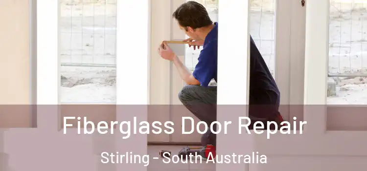 Fiberglass Door Repair Stirling - South Australia