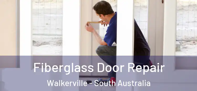 Fiberglass Door Repair Walkerville - South Australia