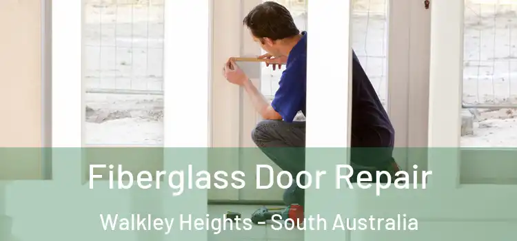 Fiberglass Door Repair Walkley Heights - South Australia