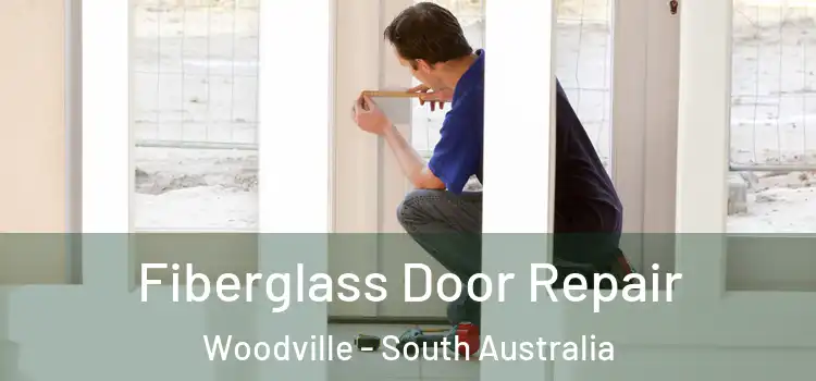 Fiberglass Door Repair Woodville - South Australia