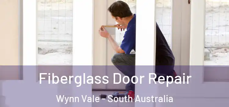 Fiberglass Door Repair Wynn Vale - South Australia