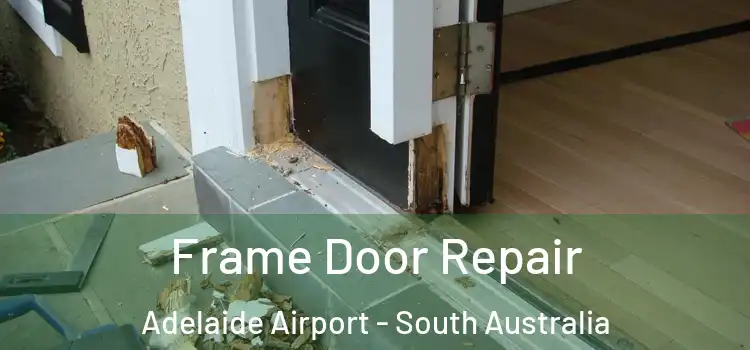 Frame Door Repair Adelaide Airport - South Australia