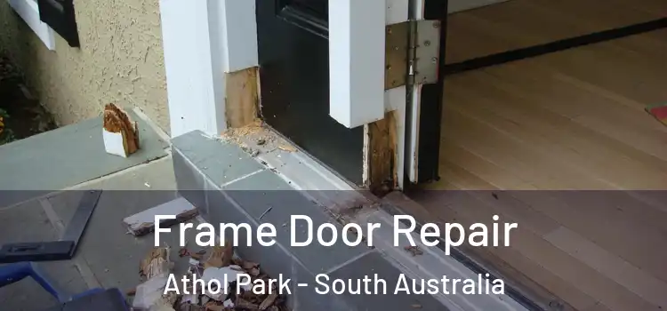 Frame Door Repair Athol Park - South Australia
