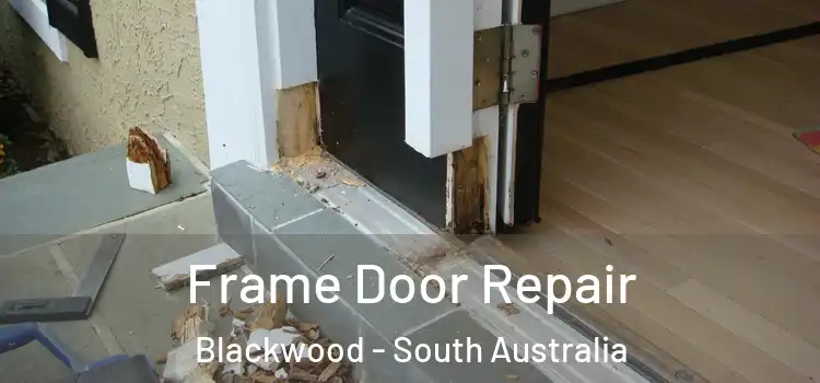 Frame Door Repair Blackwood - South Australia