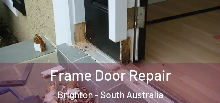 Frame Door Repair Brighton - South Australia