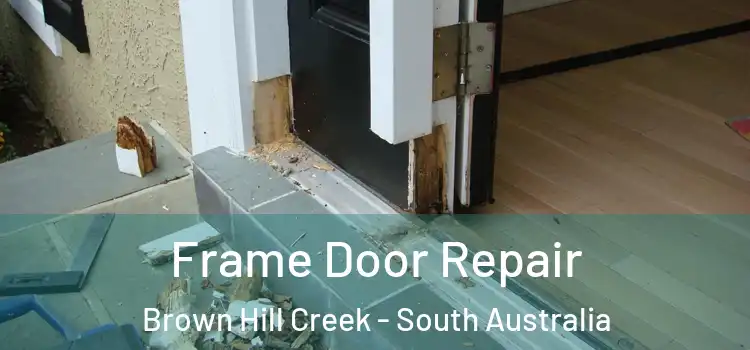 Frame Door Repair Brown Hill Creek - South Australia