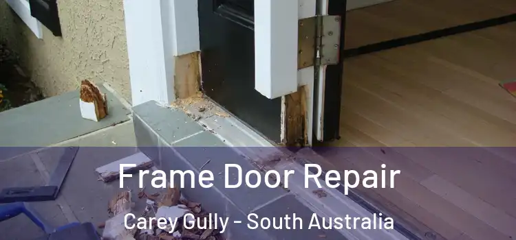 Frame Door Repair Carey Gully - South Australia