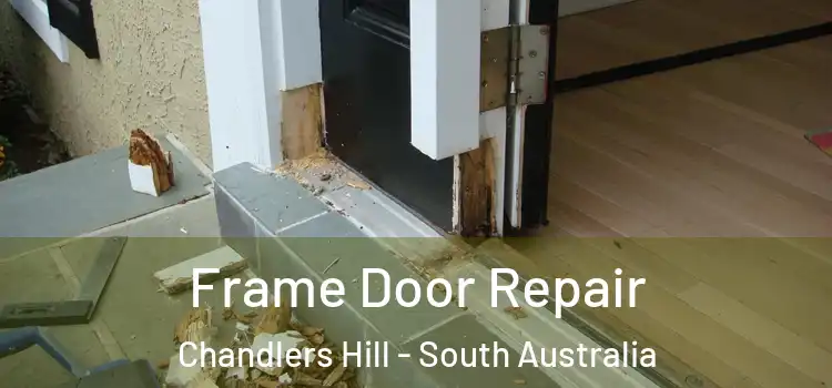 Frame Door Repair Chandlers Hill - South Australia