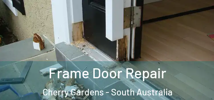 Frame Door Repair Cherry Gardens - South Australia