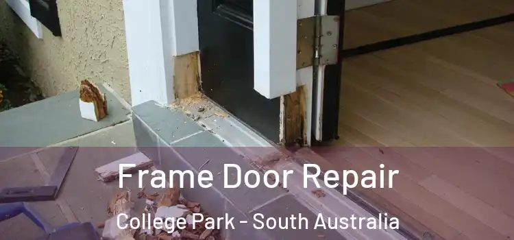 Frame Door Repair College Park - South Australia