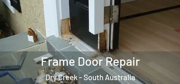 Frame Door Repair Dry Creek - South Australia