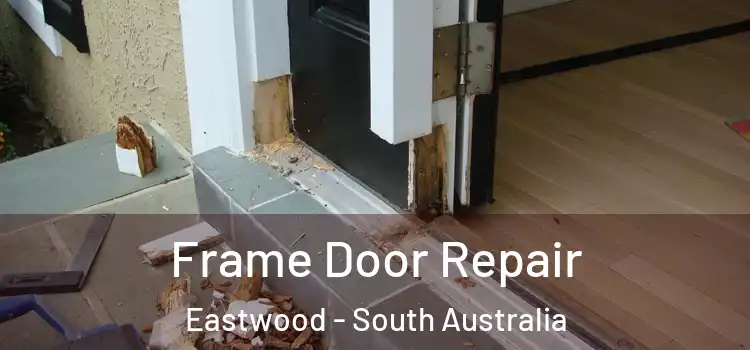 Frame Door Repair Eastwood - South Australia