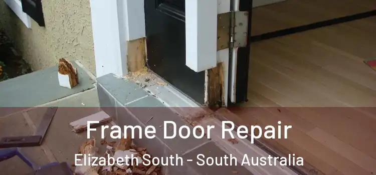 Frame Door Repair Elizabeth South - South Australia