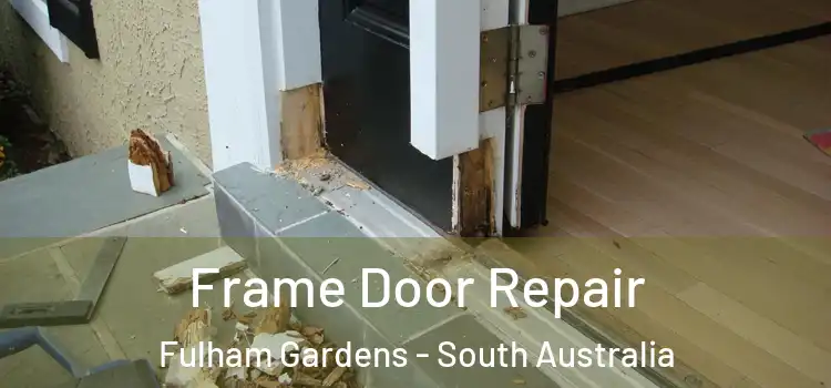 Frame Door Repair Fulham Gardens - South Australia