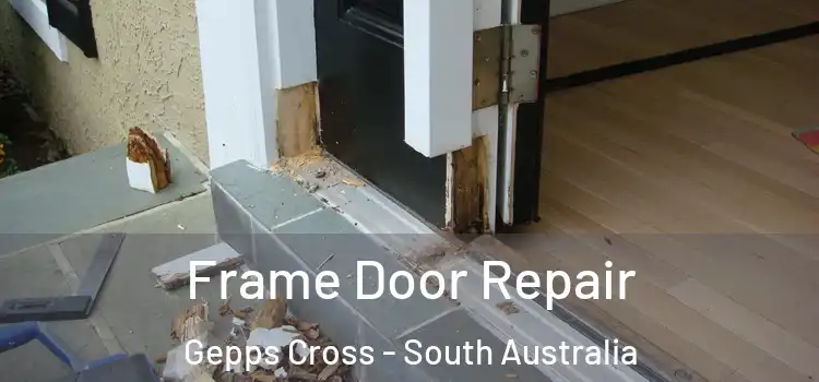 Frame Door Repair Gepps Cross - South Australia