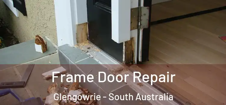 Frame Door Repair Glengowrie - South Australia